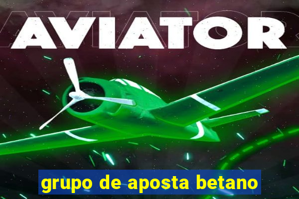 grupo de aposta betano